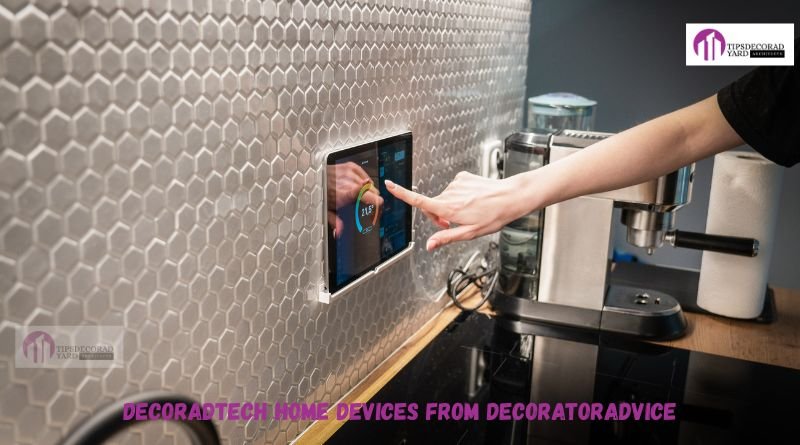 DecoradTech Home Devices From Decoratoradvice