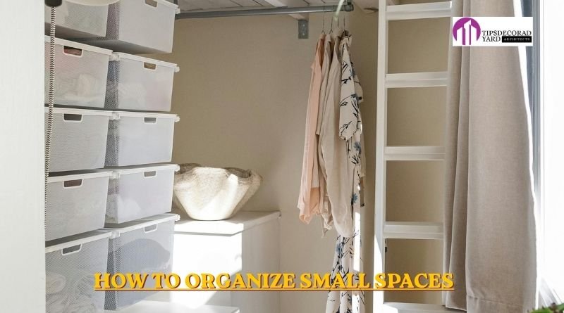 how to organize small spaces